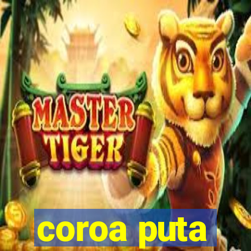 coroa puta